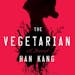 "The Vegetarian," by Han Kang
