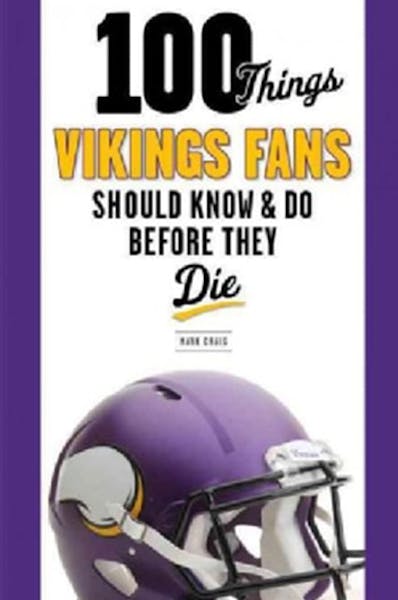 100 Things Vikings Fans Should Know and Do Before They Die, by Mark Craig