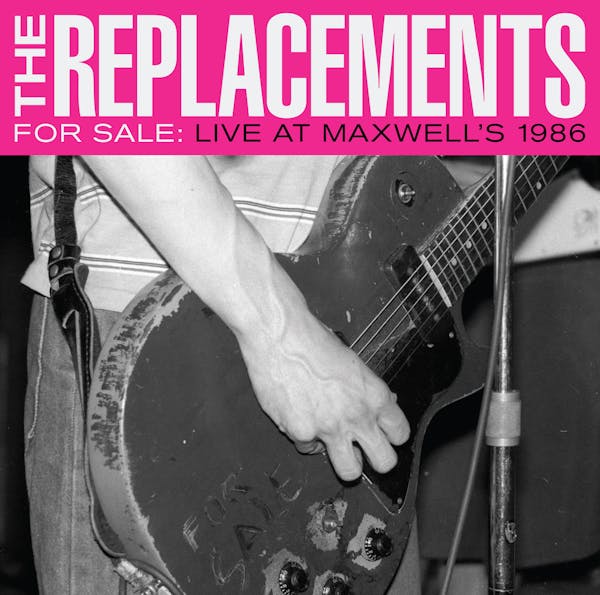 The Replacements
For Sale: Live at Maxwell’s 1986