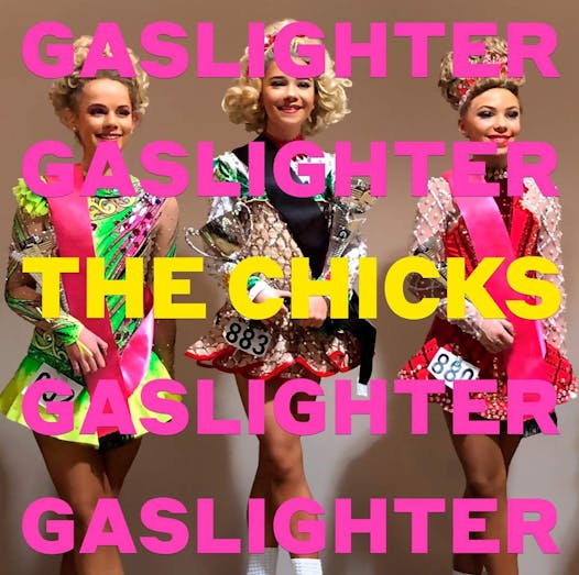 “Gaslighter” by the Dixie Chicks