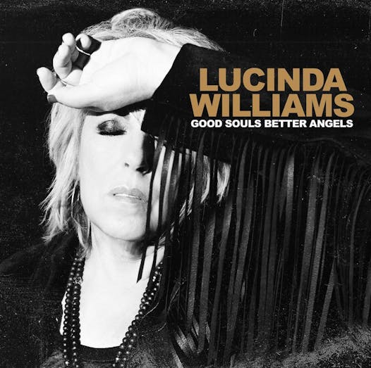 “Good Souls Better Angels” by Lucinda Williams