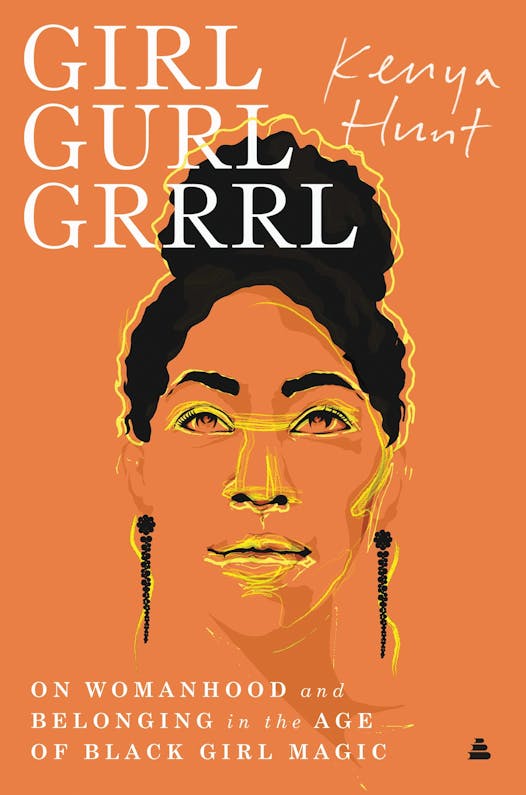 Girl, Gurl, Grrrl by Kenya Hunt