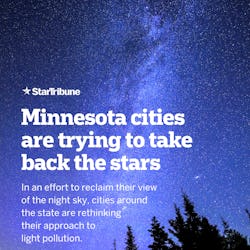 Minnesota%20cities%20are%20trying%20to%20take%20back%20the%20stars.%20In%20an%20effort%20to%20reclaim%20their%20view%20of%20the%20night%20sky%2C%20cities%20around%20the%20state%20are%20rethinking%20their%20approach%20to%20light%20pollution.