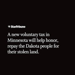 A%20new%20voluntary%20tax%20in%20Minnesota%20will%20help%20honor%2C%20repay%20the%20Dakota%20people%20for%20their%20stolen%20land.